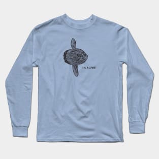 Ocean Sunfish or Mola - I'm Alive! - meaningful fish design Long Sleeve T-Shirt